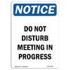 Signmission Safety Sign, OSHA Notice, 24" Height, Do Not Disturb Meeting In Progress Sign, Portrait OS-NS-D-1824-V-11146